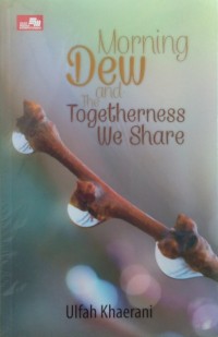 Image of MORNING DEW AND THE TOGETHERNESS WE SHARE