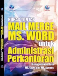 Image of KUPAS TUNTAS MAIL MERGE MS. WORD UNTUK ADMINISTRASI PERKANTORAN