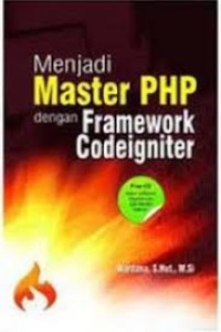 Image of Menjadi Master PHP dengan Framework Codeigniter