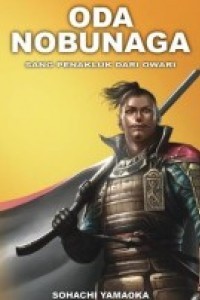 Image of Oda Nobunaga Sang Penakluk Dari Owari