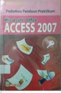 Image of Pedoman Panduan Praktikum Microsoft Office Access 2007