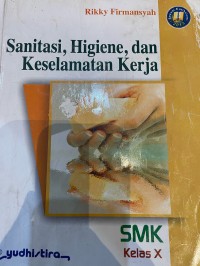 Image of Sanitasi, Higiene, dan Keselamatan Kerja Kelas X