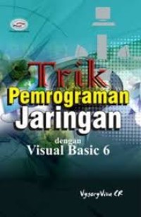 Image of TRIK PEMROGRAMAN JARINGAN DENGAN VISUAL BASIC 6